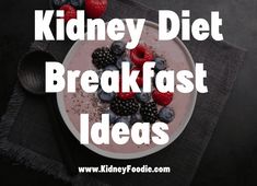 Top 7 Renal Diet Breakfast Ideas Kidney Friendly Diet Recipes, Low Protein Recipes Kidney, Renal Diet Breakfast Ideas, Renal Diet Breakfast, Low Sodium Diet Plan, Low Sodium Breakfast, Diet Breakfast Ideas