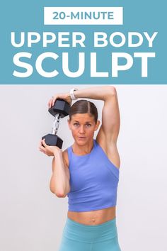 a woman is holding two dumbs with the words 20 - minute upper body sculpt