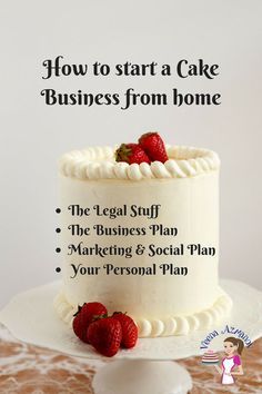 a cake with the words how to start a cake business from home written on it