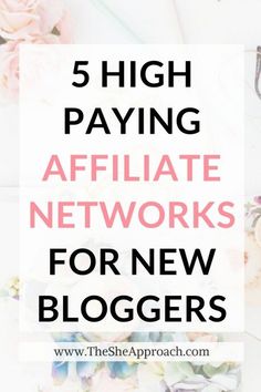 the words 5 high paying affiliate network for new bloggers on top of a floral background