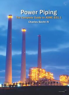 power piping the complete guide to asme b3 1 by charles beech iv