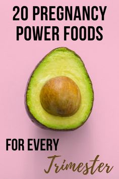 an avocado on a pink background with the words 20 pregnancy power foods for every trimesterer