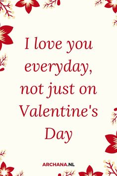 a valentine's day card with the words i love you everyday, not just on valentine