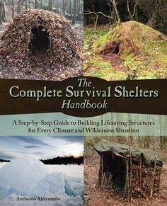 the complete survival shelter and guide to building living structures for every climate and wilderness situation