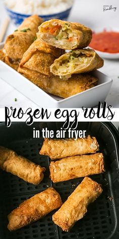 fried egg rolls in the air fryer with text overlay that reads, frozen egg rolls in the air fryer