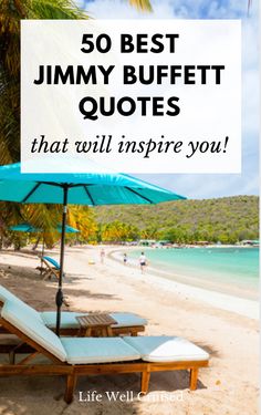 an umbrella and lounge chairs on the beach with text overlay that reads, 50 best jimmy buffet quotes that will inspire you