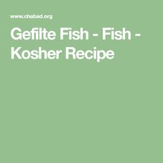 a green background with the words gefite fish - fish kosher recipe