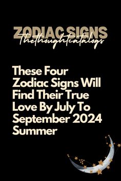 zodiac signs will find their true love by july to september