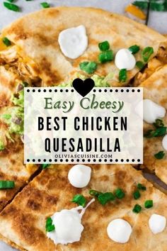 easy cheesy chicken quesadilla is the perfect appetizer for any meal