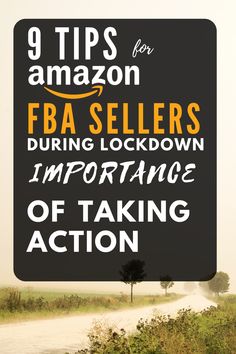 a sign that says 9 tips for fba sellers during lockdown important of taking action