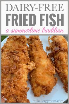 fried fish on a plate with text overlay reading dairy - free fried fish a summertime tradition