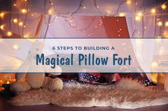 a stuffed animal on top of a bed with lights in the background and text that reads 6 steps to building a magic pillow fort