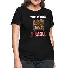 Nerd Pun This Is How I Roll Avid Reader Novelty - Women's T-Shirt Nerd Puns, Avid Reader