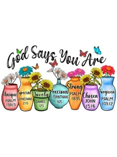 a group of vases with flowers in them and the words god says you are