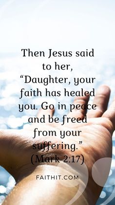 someone is holding their hand in the water with a bible verse above it that reads, then jesus said to her, daughter, your faith has held you