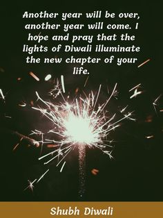 a sparkler that reads, another year will be over, another year will come hope and pray that the lights of diwali illuminate the new charter of your life