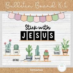 a bulletin board with the words stick with jesus and potted cacti on it