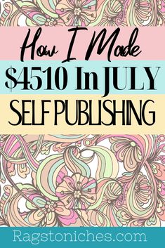 the words how to make $ 450 in july self - publishing