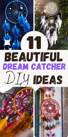 the words 11 beautiful dream catcher diy ideas are in front of an assortment of pictures