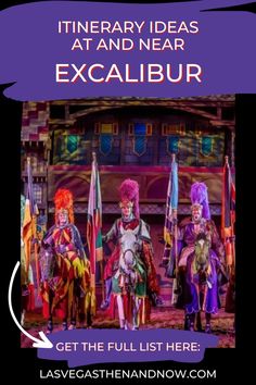 three men in costume standing next to each other with text overlay that says itinerary ideas at and near excalibur get the full list here