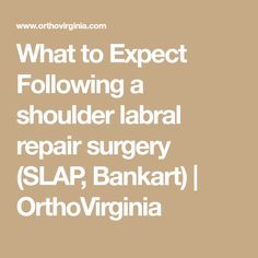 what to expect following a shoulder labor repair surgery slap, bankart orthovignia