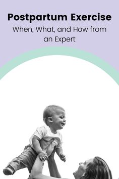 a woman holding a baby in her arms with the title postpartum exercise when, what and how from an expert