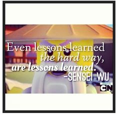 an image with the words even lessons learned in the hard way, are lessons learned