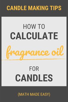 candles with the title how to calculate fragance oil for candles made easy