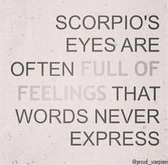 the words scorpio's eyes are often full of feelings that words never express