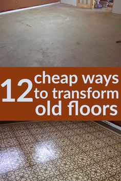 an empty garage with the words cheap ways to transform old floors in front of it