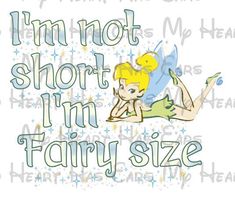 a cartoon tinkerbell with the words i'm not short, i'm fairy size