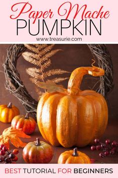 pumpkins and other fall decorations with text overlay that says paper mache pumpkin