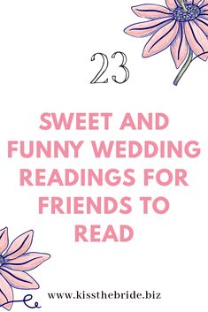 two pink flowers with the words 25 sweet and funny wedding readings for friends to read