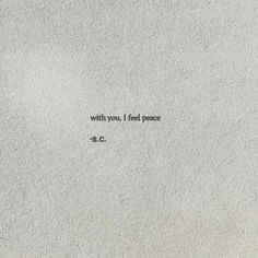 With you, I feel peace Quoted For Love, Quotes About Love For Him Short, Love Wallpaper For Him, Short Aesthetic Love Quotes, Quotes Him Love, Cute For Him Quotes, Very Short Love Quotes, Poetry On Love For Him, Him <3 Aesthetic Quotes