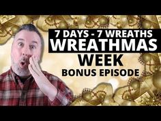 a man with his mouth open and the words 7 days, 4 wreathmas week