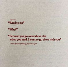 a piece of paper with the words read to me why? because you go somewhere else when you read, i want to go there with you