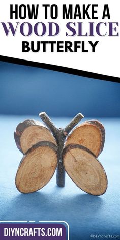 how to make a wood slice butterfly with text overlay that reads, how to make a wooden slice butterfly