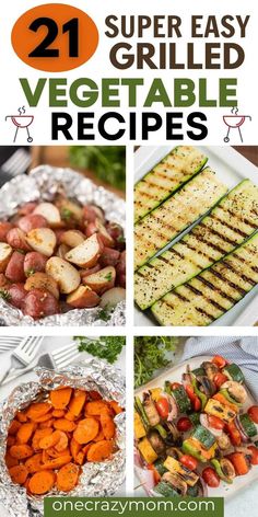 grilled vegetables with text overlay that says 21 super easy vegetable recipes on it