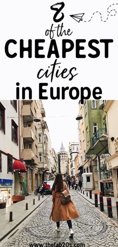 a woman walking down a cobblestone street with text overlay that reads 2 of the cheapest cities in europe