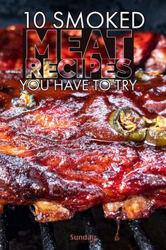 meat is cooking on the grill with text overlay that reads 10 smoked meat recipes you have to try