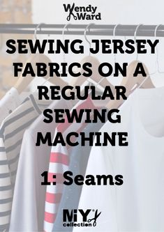 sewing jersey fabrics on a regular sewing machine, 1 seams by wendy ward collection