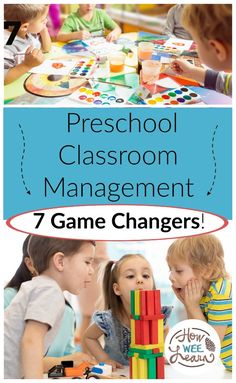 children playing with blocks and toys in the classroom text reads preschool classroom management 7 game changers