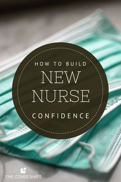 a face mask with the words how to build new nurse confience on it