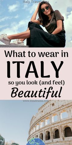 a woman sitting in front of the colossion with text overlay that reads, what to wear in italy so you look and feel beautiful