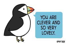 a black and white bird with a speech bubble saying you are clever