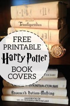 harry potter books stacked on top of each other with the title free printable harry potter book covers