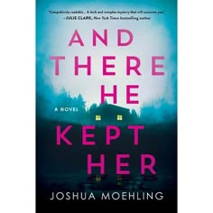 the cover of and there he kept her by joshua moehling, with an image of a house in the background