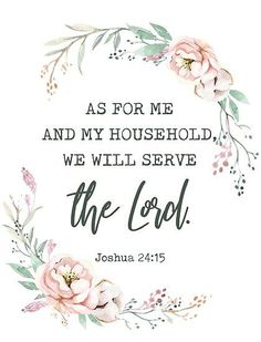 a watercolor floral wreath with the words as for me and my household, we will serve the lord