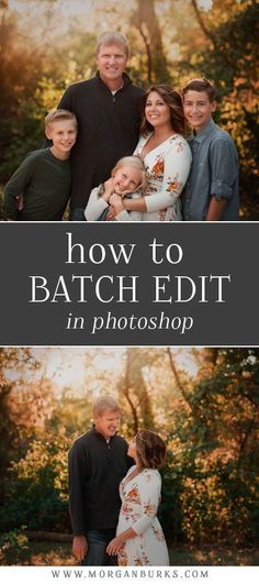 a family posing for a photo with the text how to batch edit in photoshop