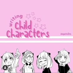 some anime characters are standing together in front of a pink background with the words writing child characters